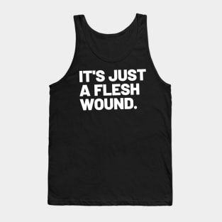 It's just a flesh wound Tank Top